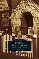 Michigan Humane Society: Animal Welfare in Detroit, 1877-2002 0738520284 Book Cover