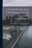 A Handbook and Grammar of the Tagalog Language 1015672418 Book Cover