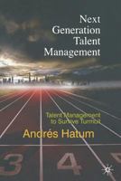 Next Generation Talent Management: Talent Management to Survive Turmoil 0230279295 Book Cover