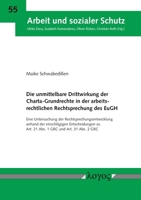 Die Unmittelbare Drittwirkung Der Charta-Grundrechte in Der Arbeitsrechtlichen Rechtsprechung Des Eugh: Eine Untersuchung Der ... 1 Grc Und Art. 31 Abs. 2 Grc 3832558403 Book Cover