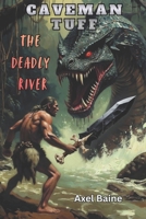 Caveman Tuff: The Deadly River (Spell Cast Chronicles) B0H343BD4X Book Cover