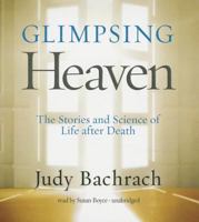 Glimpsing Heaven: The Stories and Science of Life After Death 1426215142 Book Cover