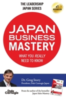 Japan Business Mastery: What you really need to know (The Japan Leadership Series) 4909535012 Book Cover