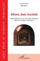 Défiance, doute, incertitude: Quelle place pour la notion de confiance dans les sociétés modernes ? (Droit Privé Et Sciences Criminelles) (French Edition) 2343182310 Book Cover