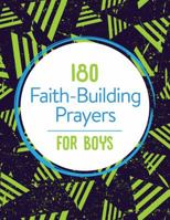 180 Faith-Building Prayers for Boys 1683228715 Book Cover