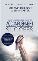 How To Write Your Story of Accomplishment And Personal Success: A Story Starter Guide & Workbook to Write & Record Your Business or Personal Goals & Achievements 1619847787 Book Cover