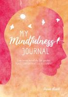 My Mindfulness Journal: Live more mindfully for greater peace, contentment and fulfilment 1782498079 Book Cover