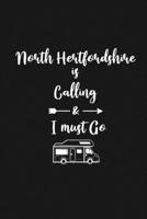 North Hertfordshire is Calling and I Must Go: 6''x9'' Lined Writing Notebook Journal, 120 Pages, Best Novelty Birthday Santa Christmas Gift For Friends, Fathers, ... Cover With White Quote and White T 1677262311 Book Cover