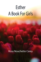 Esther: A Book for Girls 1595406891 Book Cover