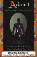 Adam Where Are You?: Why Most Black Men Don't Go to Church 0913543438 Book Cover