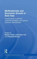 Multinationals and Economic Growth in East Asia: Foreign Direct Investment, Corporate Strategies and National Economic Development 0415512387 Book Cover