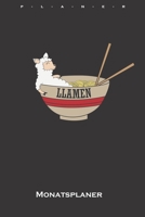 Lama in Ramen „Llamen“ Monatsplaner: Monatsübersicht (Termine, Ziele, Notizen, Wochenplan) für Lama und Alpaka Liebhaber und Freunde (German Edition) 1659637643 Book Cover