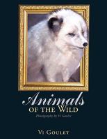 Animals of the Wild: Photography by Vi Goulet 1449010229 Book Cover