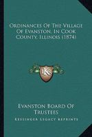 Ordinances of the Village of Evanston, in Cook County, Illinois 1015337708 Book Cover
