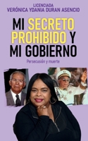 MI SECRETO PROHIBIDO y MI GOBIERNO: Persecución y muerte (Spanish Edition) B0GVZXR55J Book Cover