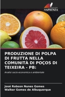 Produzione Di Polpa Di Frutta Nella Comunità Di Poços Di Teixeira - PB (Italian Edition) 6207974379 Book Cover