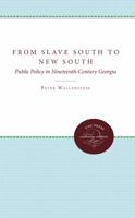From Slave South to New South: Public Policy in Nineteenth-Century Georgia (Fred W Morrison Series in Southern Studies) 0807843717 Book Cover