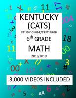 6th Grade KENTUCKY CATS, 2019 MATH, Test Prep: : 6th Grade KENTUCKY COMMONWEALTH ACCOUNTABILITY TESTING SYSTEM TEST 2019 MATH Test Prep/Study Guide 1727276795 Book Cover