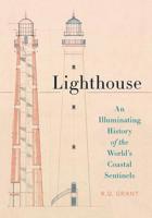 Lighthouse: An Illuminating History of the World's Coastal Sentinels 0316414476 Book Cover