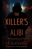 The Killer’s Alibi: A Gripping Murder Mystery That Will Keep You Guessing Until the Last Page B0FX28JKJ5 Book Cover