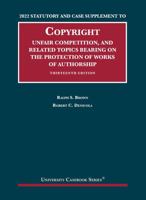 2022 Statutory and Case Supplement to Copyright, Unfair Competition, and Related Topics Bearing on the Protection of Works of Authorship, 13th Edition 1636599400 Book Cover