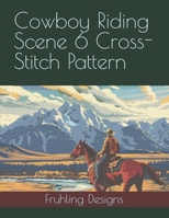 Cowboy Riding Scene 6 Cross-Stitch Pattern B0DXLYZFKG Book Cover