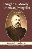 Dwight L. Moody: American Evangelist, 1837-1899 0226249255 Book Cover