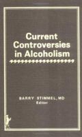 Current Controversies in Alcoholism (Advances in Alcohol & Substance Abuse, ISSN 0270-3106; V. 2,) (Advances in Alcohol & Substance Abuse) 0866562257 Book Cover