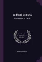 La Figlia Dell'aria: The Daughter of the Air 1018757287 Book Cover