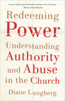 Redeeming Power: Understanding Authority and Abuse in the Church 1587434385 Book Cover