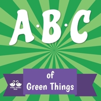 ABC of Green Things: A Rhyming Children's Picture Book B09397DG1W Book Cover