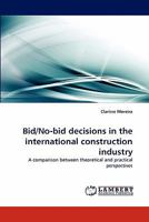 Bid/No-bid decisions in the international construction industry: A comparison between theoretical and practical perspectives 3838392892 Book Cover