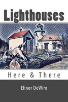 Lighthouses: Here & There 1537040820 Book Cover