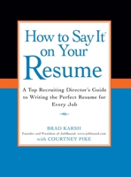 How to Say it on Your Resume: A Top Recruiting Director's Guide to Writing the Perfect Resume for Every Job 0735204349 Book Cover
