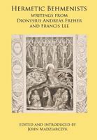 Hermetic Behmenists: Writings from Dionysius Andreas Freher and Francis Lee 0998821322 Book Cover