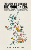 The Great British Divide: The Modern Era: 100 Digital Dilemmas, Office Civil Wars, and the New Rules of Modern British Life B0H73GL6K3 Book Cover