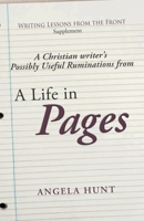 A Christian Writer's Possibly Useful Ruminations on a Life in Pages 1961394758 Book Cover