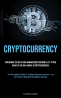 Cryptocurrency: Explaining The Rules And Making Sure Everyone Plays By The Rules In The Wild World Of Cryptocurrency 1835730191 Book Cover