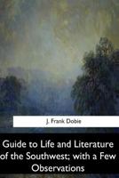 Guide to Life and Literature of the Southwest. 1547279311 Book Cover