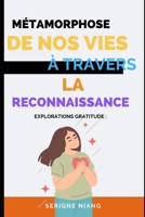 Explorations Gratitude: La Métamorphose de nos Vies à travers la Reconnaissance B0CFWRYMXN Book Cover