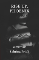 RISE UP, PHOENIX: Ask yourself what it's like to be raped during a war B08GV97TR8 Book Cover