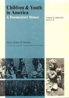 Children and Youth in America: A Documentary History, Volume II, 1866-1932: Vol. 1 Parts 1-6; Vol. 2 Parts 7-8 (Children and Youth in America) 0674116127 Book Cover