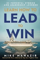 Learn How to Lead to Win: 33 Powerful Stories and Leadership Lessons B0BRYWHZPY Book Cover