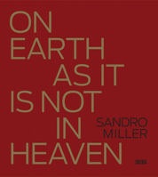 Sandro Miller: On Earth as It Isn't in Heaven 8857254623 Book Cover