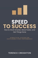 Speed To Success: How to Work Smarter, Move Faster, and Get Things Done B0H9B9Y9XC Book Cover