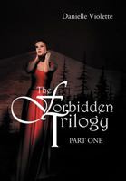 The Forbidden Trilogy Part One: Part One 1479732982 Book Cover