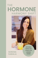 The Hormone Harmony Shift: Restoring Energy and Vitality for Modern Women B0GRGKJCKM Book Cover