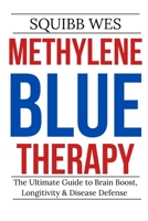 Methylene Blue Therapy: The Ultimate Guide to Brain Boost, Longevity & Diseases Defense B0FHGWNDSR Book Cover