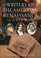 Writers of the American Renaissance: An A-to-Z Guide 031332140X Book Cover