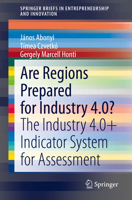 Are Regions Prepared for Industry 4. 0? : The Industry 4. 0+ Indicator System for Assessment 3030531023 Book Cover